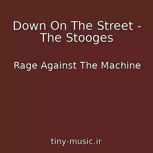 کاور آهنگ Down On The Street - The Stooges از Rage Against The Machine