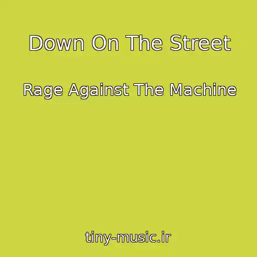 کاور آهنگ Down On The Street از Rage Against The Machine