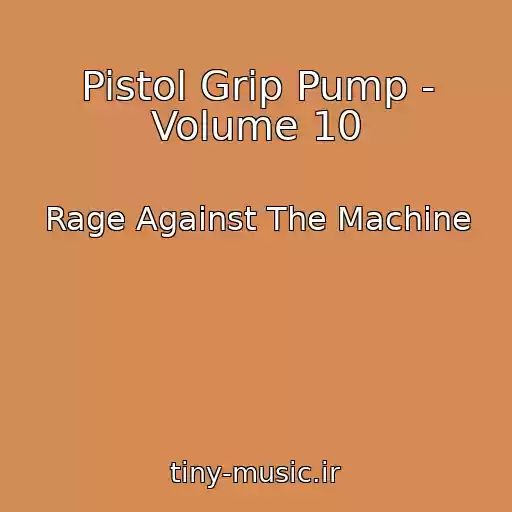 کاور آهنگ Pistol Grip Pump - Volume 10 از Rage Against The Machine