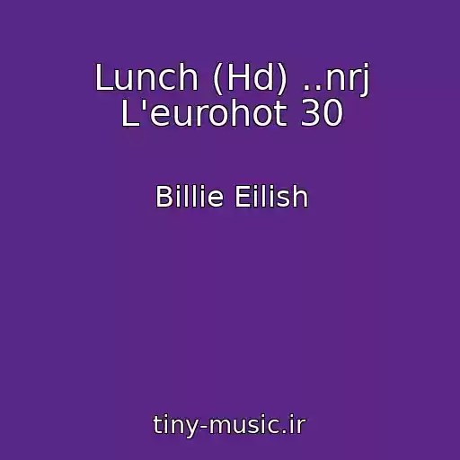 کاور آهنگ Lunch (Hd) ..nrj L'eurohot 30 از Billie Eilish