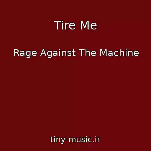 کاور آهنگ Tire Me از Rage Against The Machine
