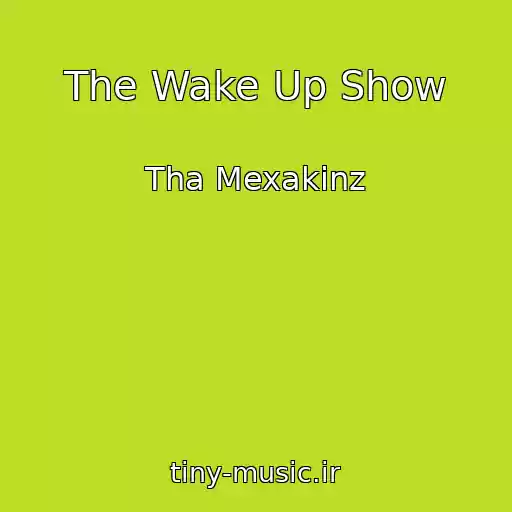 کاور آهنگ The Wake Up Show از Tha Mexakinz