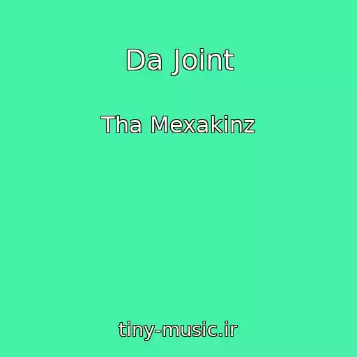 کاور آهنگ Da Joint از Tha Mexakinz