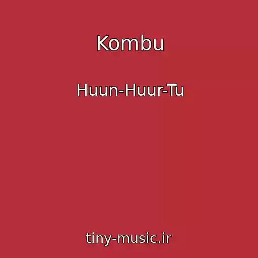 کاور آهنگ Kombu از Huun-Huur-Tu