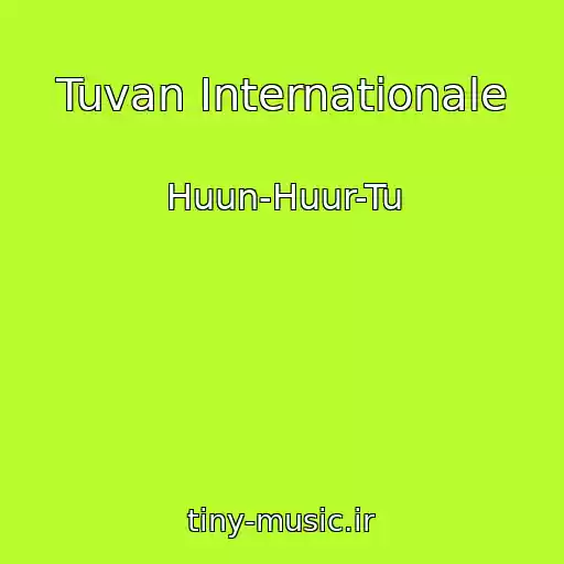 کاور آهنگ Tuvan Internationale از Huun-Huur-Tu