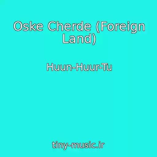 کاور آهنگ Oske Cherde (Foreign Land) از Huun-Huur-Tu