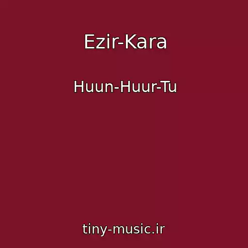 کاور آهنگ Ezir-Kara از Huun-Huur-Tu