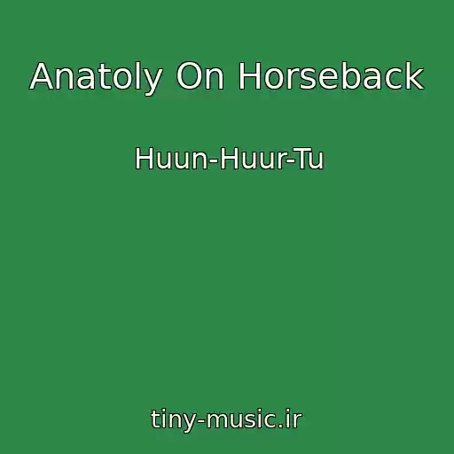کاور آهنگ Anatoly On Horseback از Huun-Huur-Tu