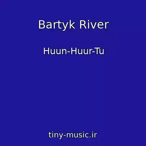 کاور آهنگ Bartyk River از Huun-Huur-Tu