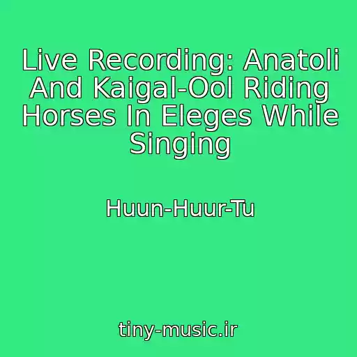 کاور آهنگ Live Recording: Anatoli And Kaigal-Ool Riding Horses In Eleges While Singing از Huun-Huur-Tu