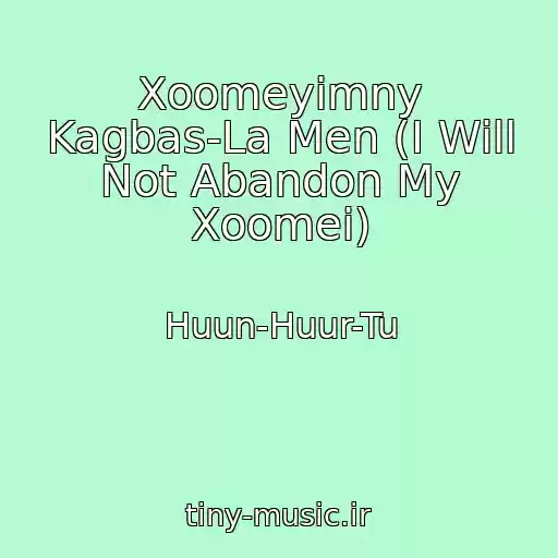 کاور آهنگ Xoomeyimny Kagbas-La Men (I Will Not Abandon My Xoomei) از Huun-Huur-Tu