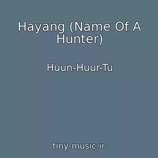 کاور آهنگ Hayang (Name Of A Hunter) از Huun-Huur-Tu