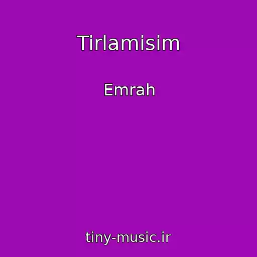 کاور آهنگ Tirlamisim از Emrah