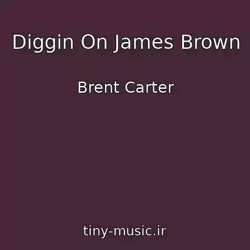 کاور آهنگ Diggin On James Brown از Brent Carter