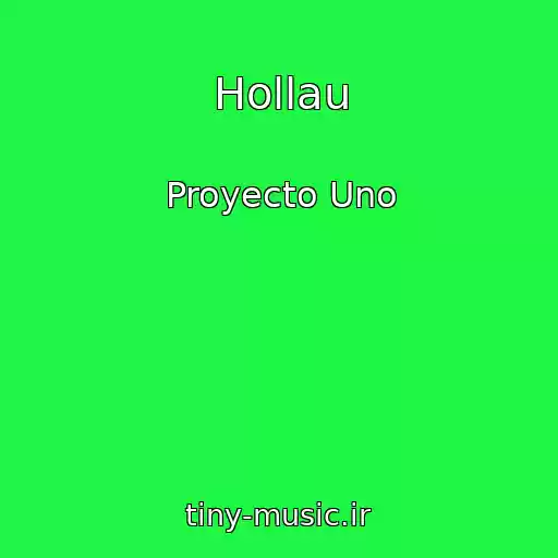 کاور آهنگ Hollau از Proyecto Uno