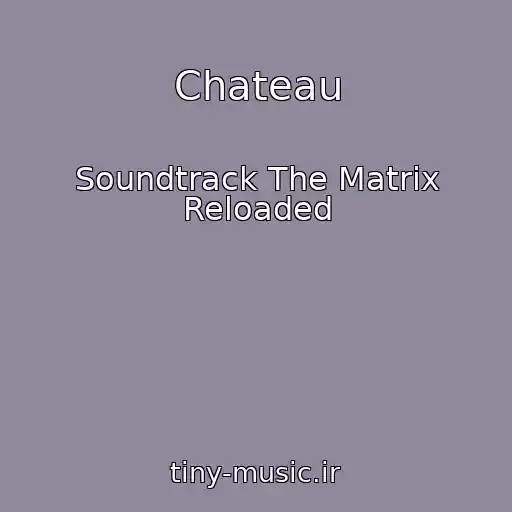 کاور آهنگ Chateau از Soundtrack The Matrix Reloaded