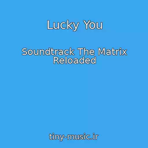 کاور آهنگ Lucky You از Soundtrack The Matrix Reloaded