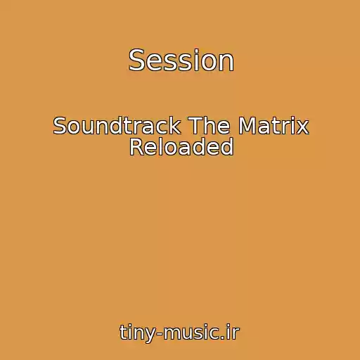 کاور آهنگ Session از Soundtrack The Matrix Reloaded