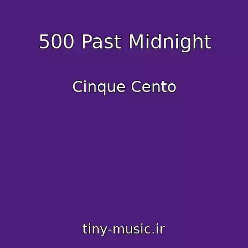 کاور آهنگ 500 Past Midnight از Cinque Cento