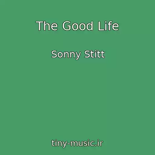 کاور آهنگ The Good Life از Sonny Stitt