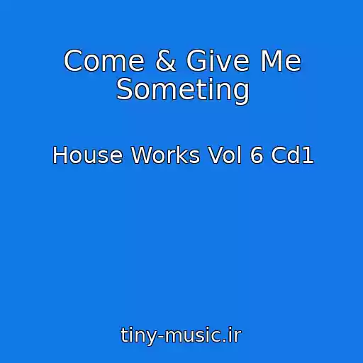 کاور آهنگ Come & Give Me Someting از House Works Vol 6 Cd1