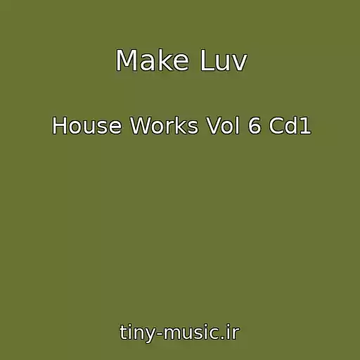 کاور آهنگ Make Luv از House Works Vol 6 Cd1
