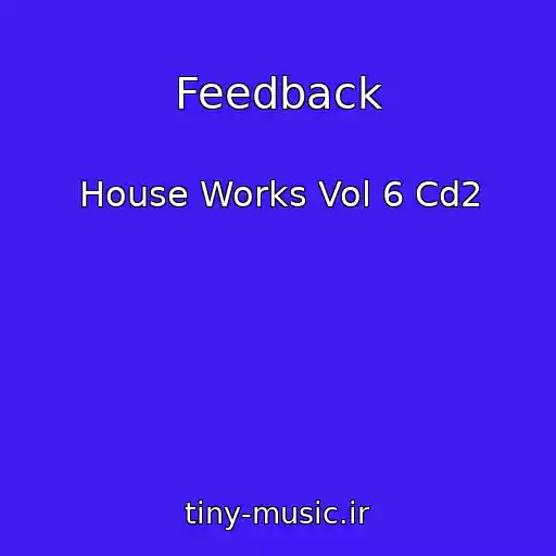 کاور آهنگ Feedback از House Works Vol 6 Cd2