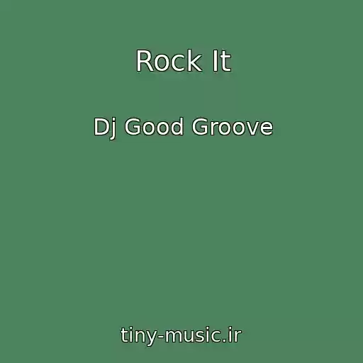 کاور آهنگ Rock It از Dj Good Groove