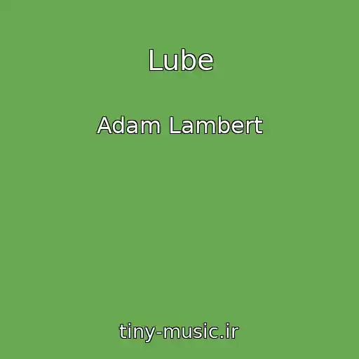 کاور آهنگ Lube از Adam Lambert