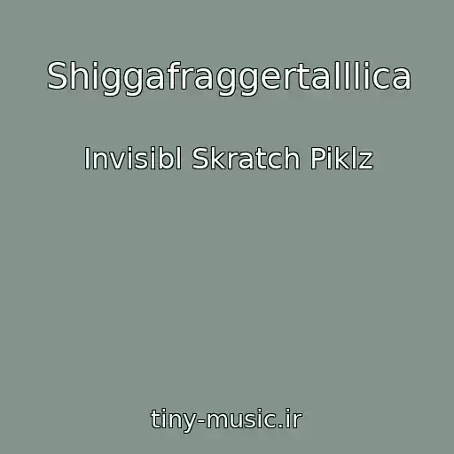 کاور آهنگ Shiggafraggertalllica از Invisibl Skratch Piklz