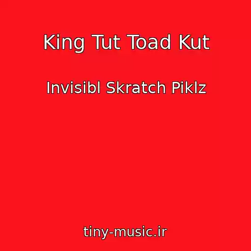 کاور آهنگ King Tut Toad Kut از Invisibl Skratch Piklz