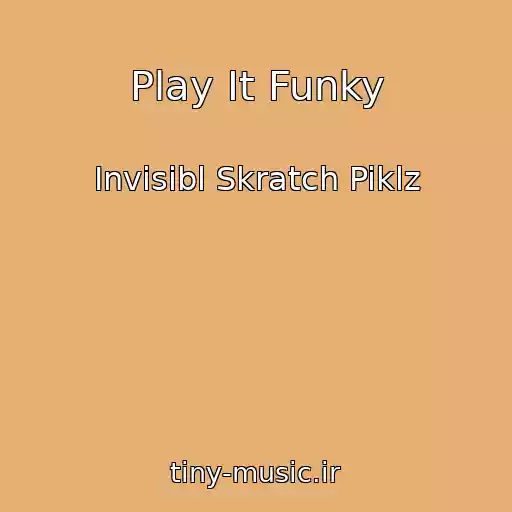 کاور آهنگ Play It Funky از Invisibl Skratch Piklz