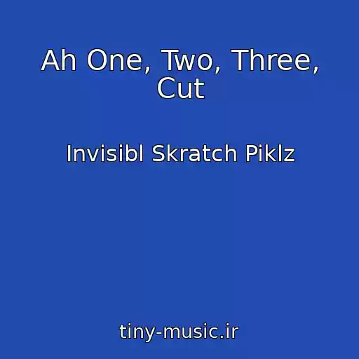 کاور آهنگ Ah One, Two, Three, Cut از Invisibl Skratch Piklz