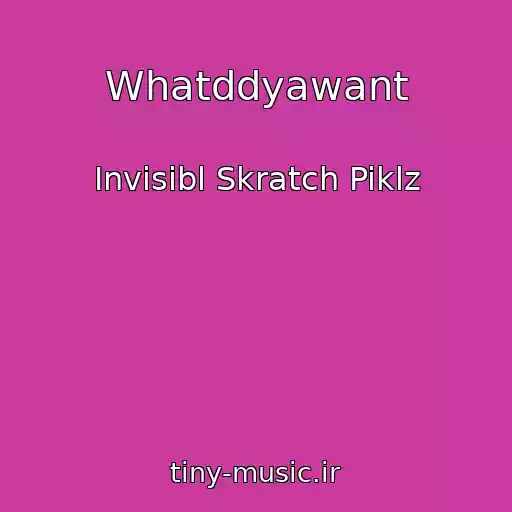 کاور آهنگ Whatddyawant از Invisibl Skratch Piklz