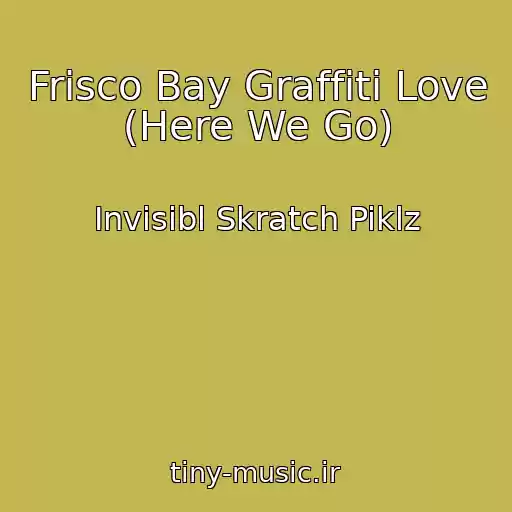 کاور آهنگ Frisco Bay Graffiti Love (Here We Go) از Invisibl Skratch Piklz