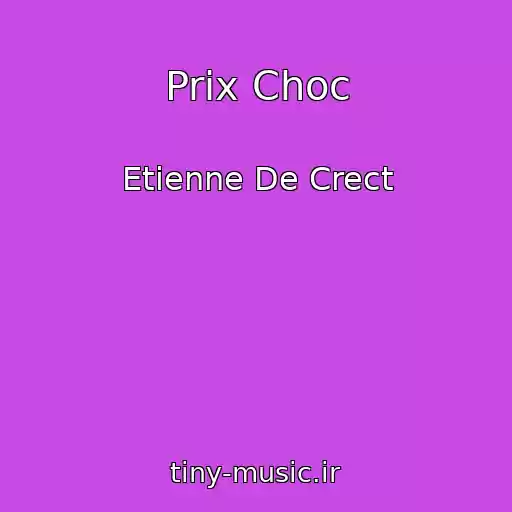 کاور آهنگ Prix Choc از Etienne De Crect