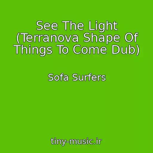 کاور آهنگ See The Light (Terranova Shape Of Things To Come Dub) از Sofa Surfers