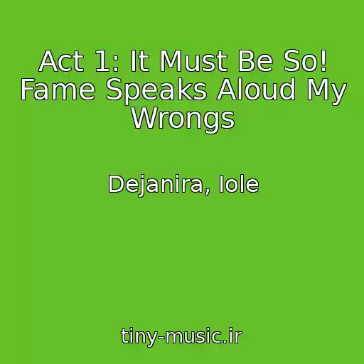 کاور آهنگ Act 1: It Must Be So! Fame Speaks Aloud My Wrongs از Dejanira, Iole