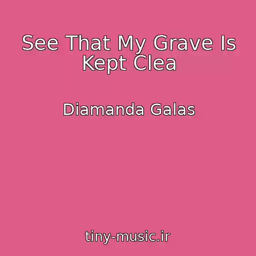 کاور آهنگ See That My Grave Is Kept Clea از Diamanda Galas