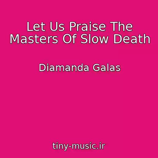 کاور آهنگ Let Us Praise The Masters Of Slow Death از Diamanda Galas