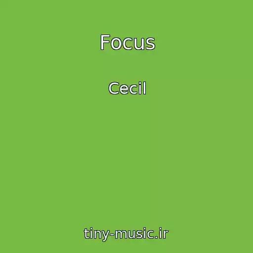 کاور آهنگ Focus از Cecil