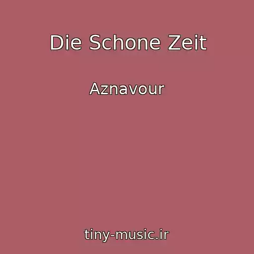 کاور آهنگ Die Schone Zeit از Aznavour