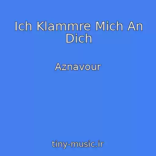 کاور آهنگ Ich Klammre Mich An Dich از Aznavour