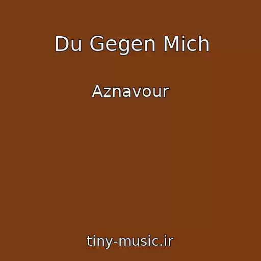 کاور آهنگ Du Gegen Mich از Aznavour