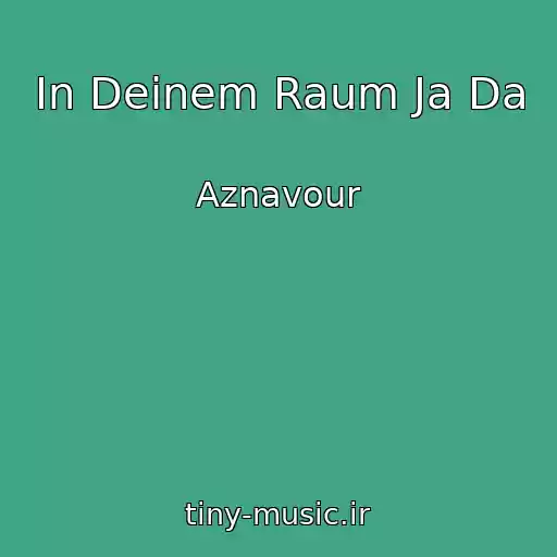 کاور آهنگ In Deinem Raum Ja Da از Aznavour