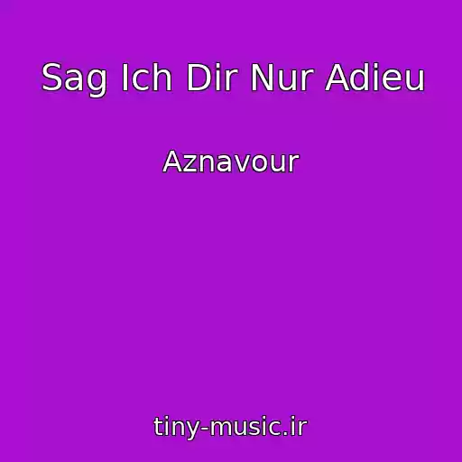 کاور آهنگ Sag Ich Dir Nur Adieu از Aznavour
