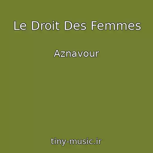 کاور آهنگ Le Droit Des Femmes از Aznavour