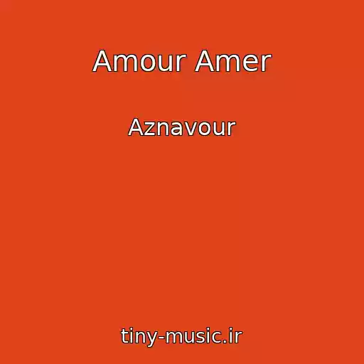 کاور آهنگ Amour Amer از Aznavour