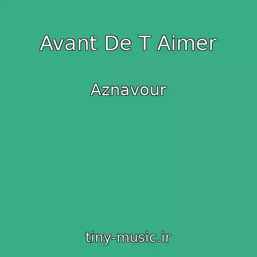 کاور آهنگ Avant De T Aimer از Aznavour