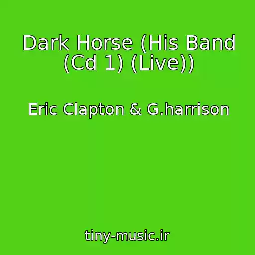 کاور آهنگ Dark Horse (His Band (Cd 1) (Live)) از Eric Clapton & G.harrison